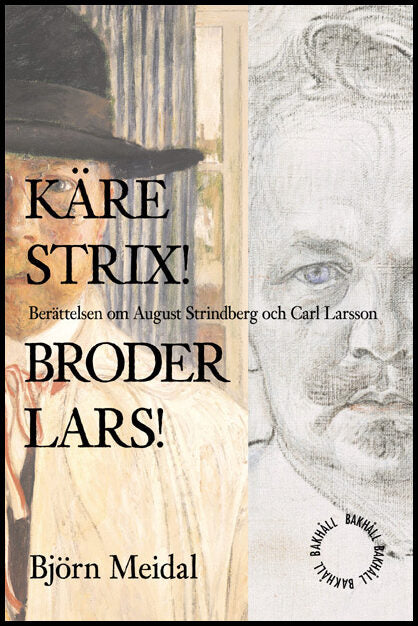 Meidal, Björn | Käre Strix! Bror Lars! : Berättelsen om August Strindberg och Carl Larsson