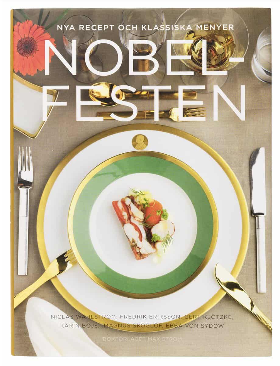 Klötzke, Gert | Wahlström, Niclas | Eriksson, Fredrik | Bojs, Karin | von Sydow, Ebba | Nobelfesten : Nya recept och kla...