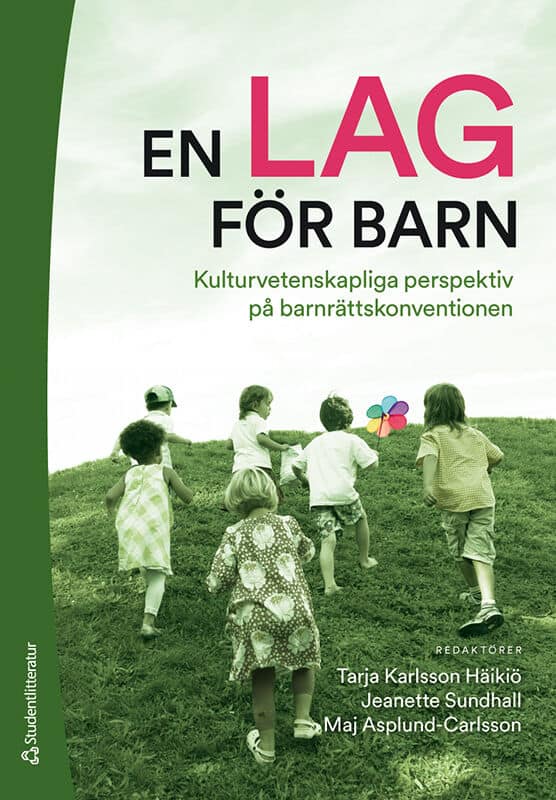 Karlsson Häikiö, Tarja | Asplund Carlsson, Maj | et al | En lag för barn : Kulturvetenskapliga perspektiv på barnrättsko...