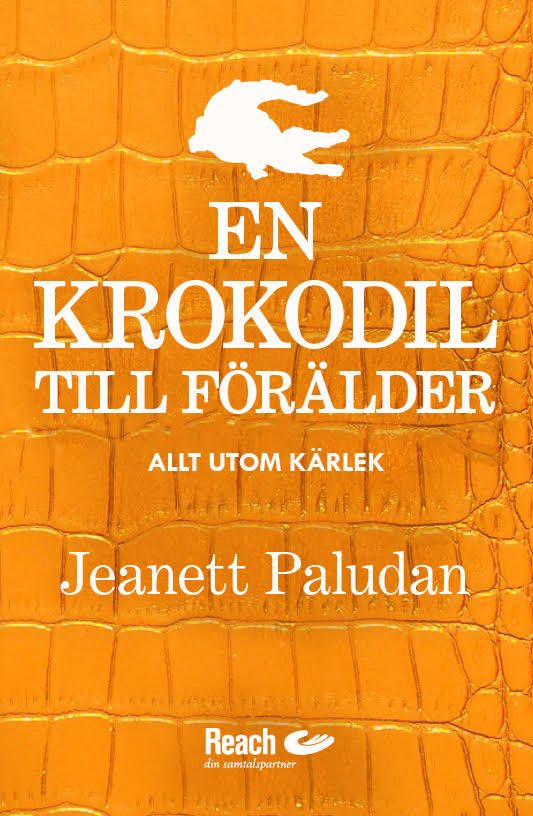 Paludan, Jeanett | En krokodil till förälder? : Allt utom kärlek