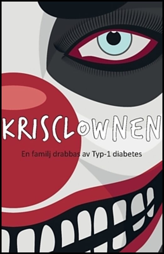 Ljung, Ted | Krisclownen : En familj drabbas av Typ-1 diabetes