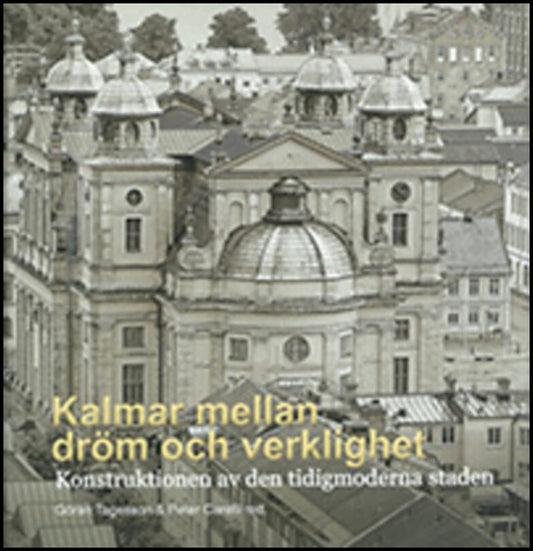 Tagesson, Göran | Carelli, Peter [red.] | Kalmar mellan dröm och verklighet