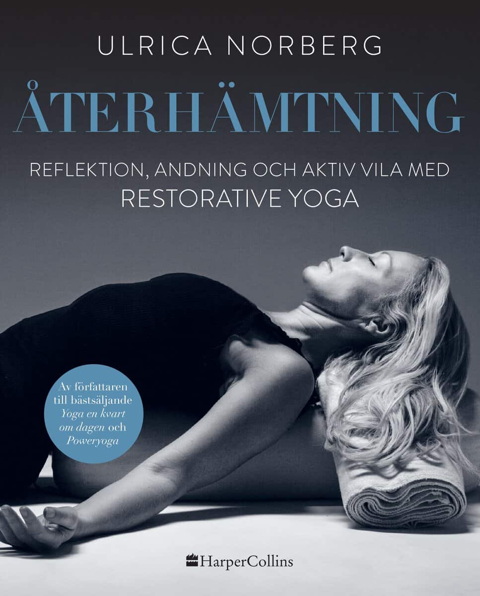 Norberg, Ulrica | Återhämtning : Reflektion, andning och aktiv vila med restorative yoga