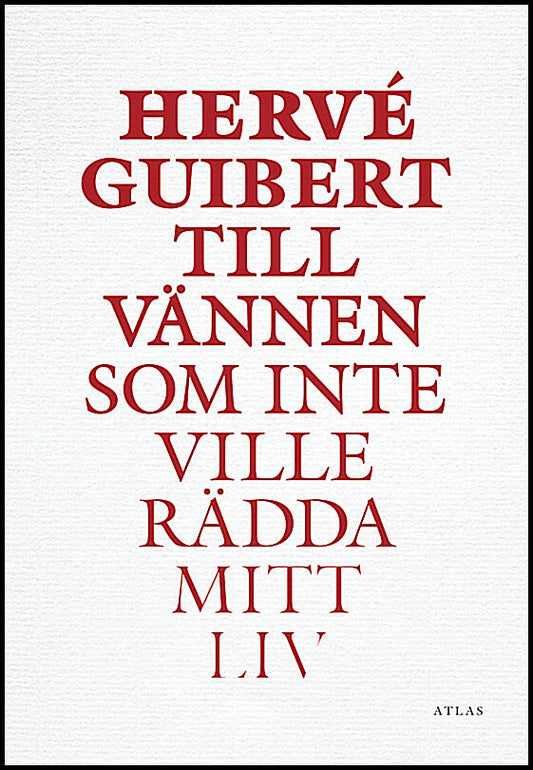 Guibert, Hervé | Till vännen som inte ville rädda mitt liv