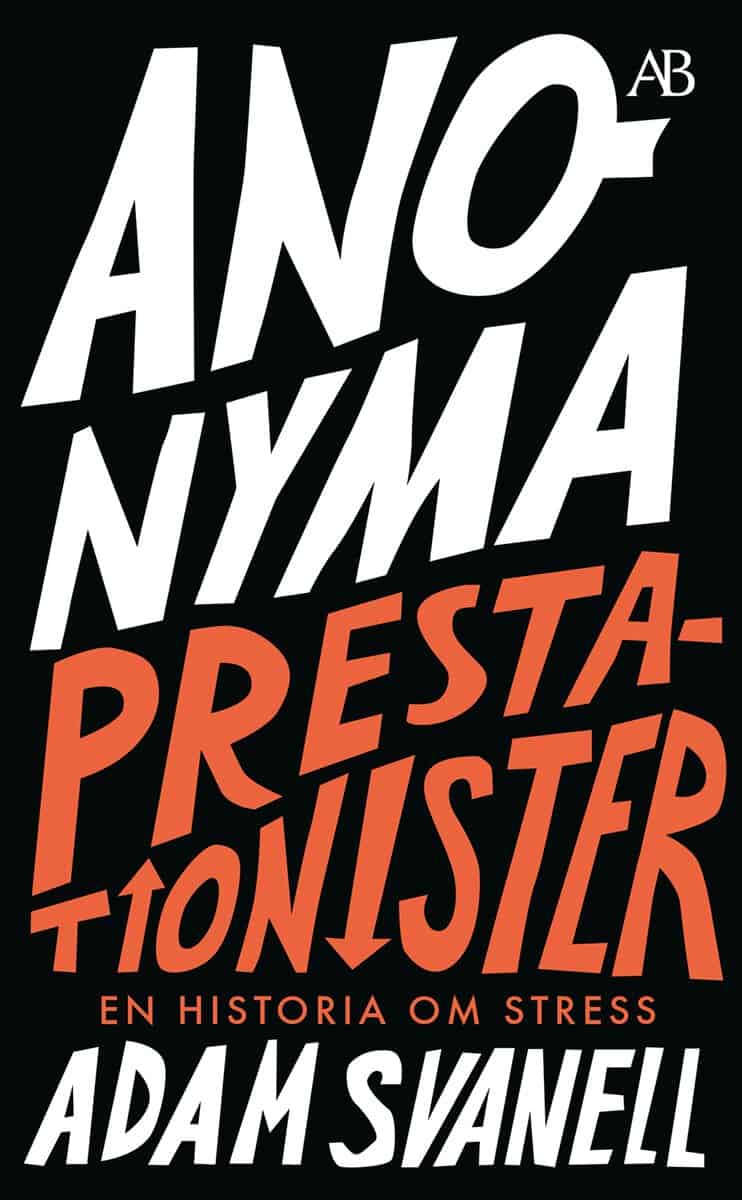 Svanell, Adam | Anonyma prestationister : En historia om stress