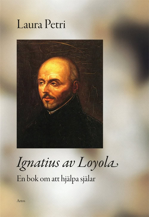 Petri, Laura | Ignatius av Loyola : En bok om att hjälpa själar