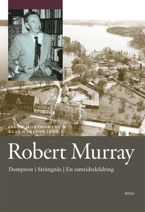 Hansson, Klas | Montgomery, Ingun [red.] | Robert Murray : Domprost i Strängnäs en samtidsskildring