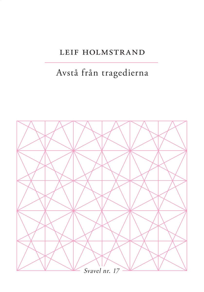 Holmstrand, Leif | Avstå från tragedierna