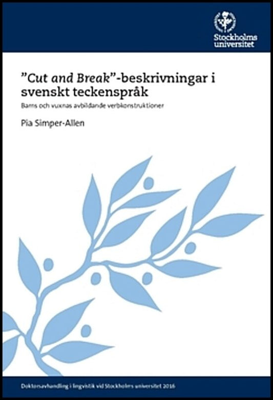 Simper-Allen, Pia | 'Cut and Break'-beskrivningar i svenskt teckenspråk : Barns och vuxnas avbildande verbkonstruktioner