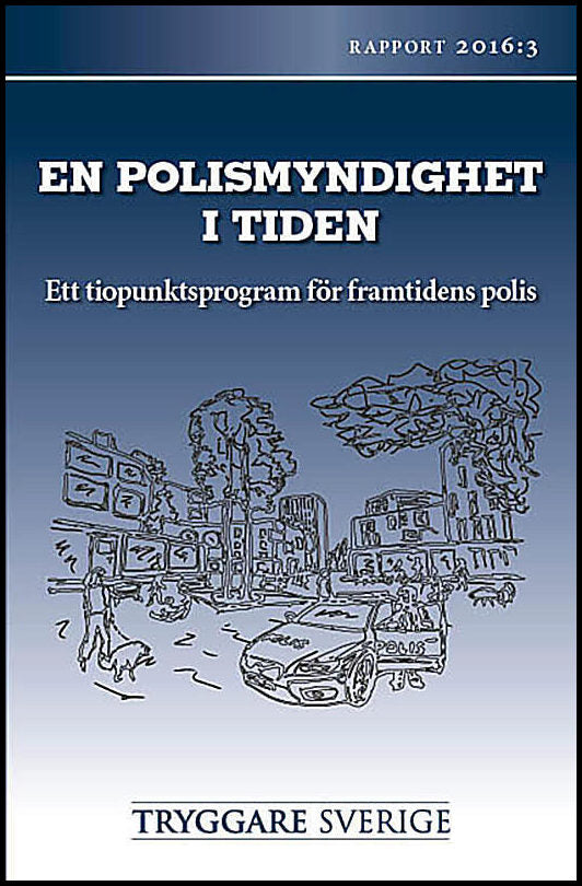 STS Rapport 2016:3 En polismyndighet i tiden – ett tiopunktsprogram för framtidens polis