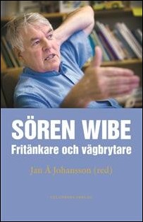 Johansson, Jan Å (red.) | Sören Wibe : Fritänkare och vägbrytare