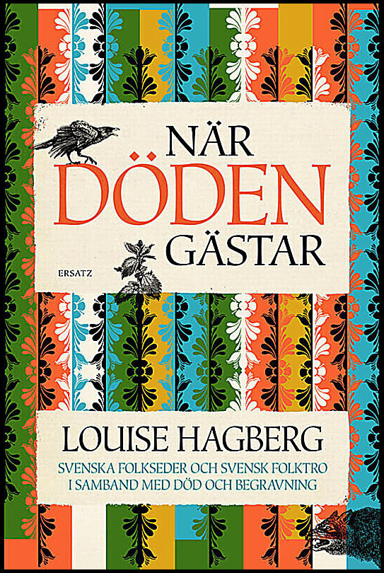 Hagberg, Louise | När döden gästar : Svenska folkseder och svensk folktro i samband med död och begravning