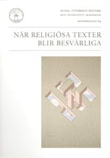 Block, Per | Ekstrand, Thomas | et al | När religiösa texter blir besvärliga : Hermeneutisk-etiska frågor inför religiös...