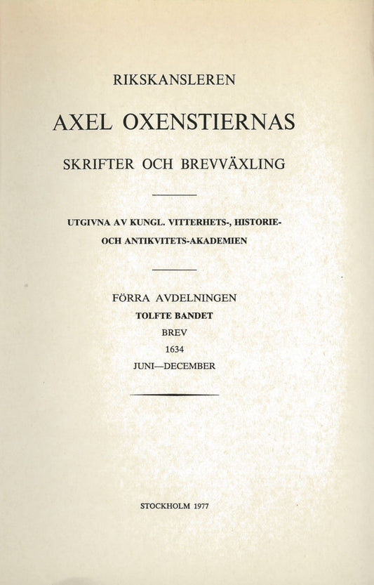 Rikskansleren Axel Oxenstiernas skrifter och brefvexling. Avd. 1. Bd 12, Brev 1634 juni-december