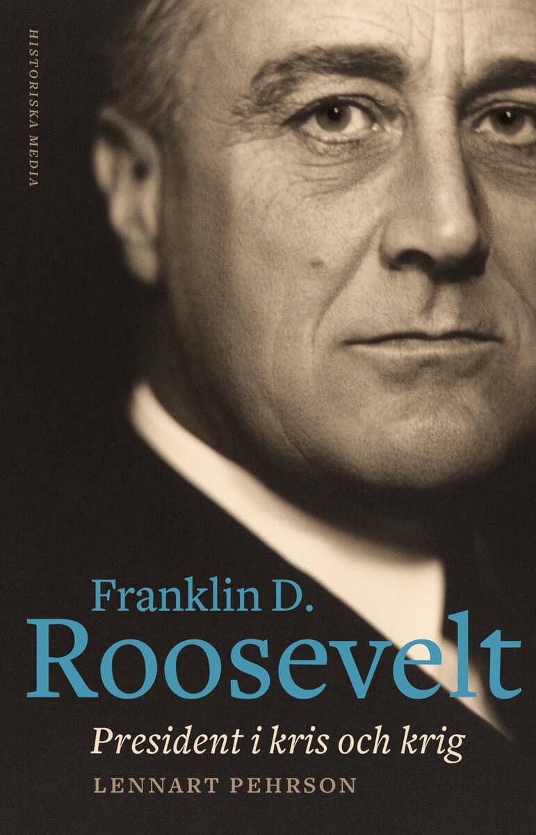 Pehrson, Lennart | Franklin D. Roosevelt : President i kris och krig