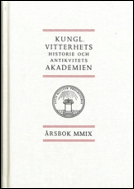 Kungl. Vitterhets historie och antikvitets akademien årsbok. 2009