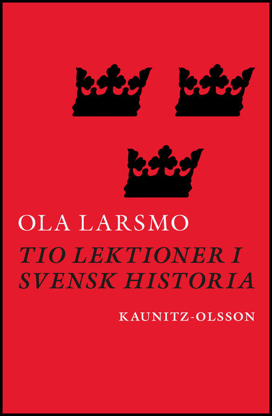 Larsmo, Ola | Tio lektioner i svensk historia