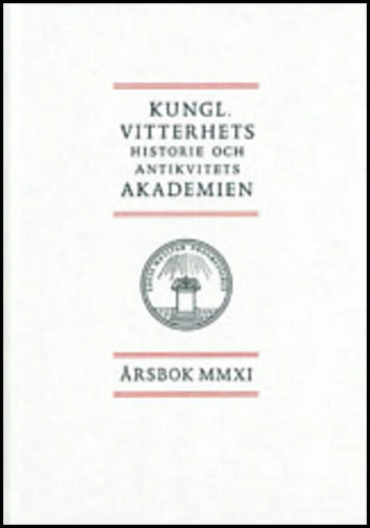 Kungl. Vitterhets historie och antikvitets akademien årsbok. 2011