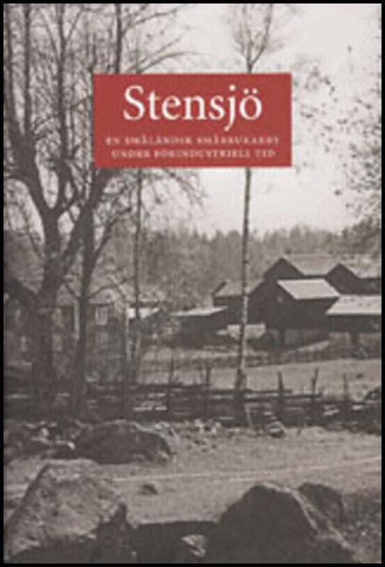 Roeck Hansen, Birgitta [red.] | Stensjö : En småländsk småbrukarby under förindustriell tid