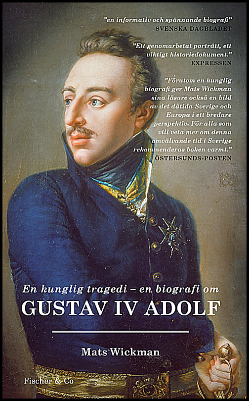 Wickman, Mats | En kunglig tragedi : En biografi om Gustav IV Adolf
