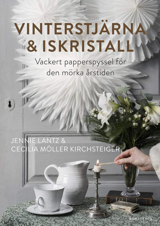 Lantz, Jennie | Möller Kirchsteiger, Cecilia | Vinterstjärna & iskristall : Vackert papperspyssel för den mörka årstiden