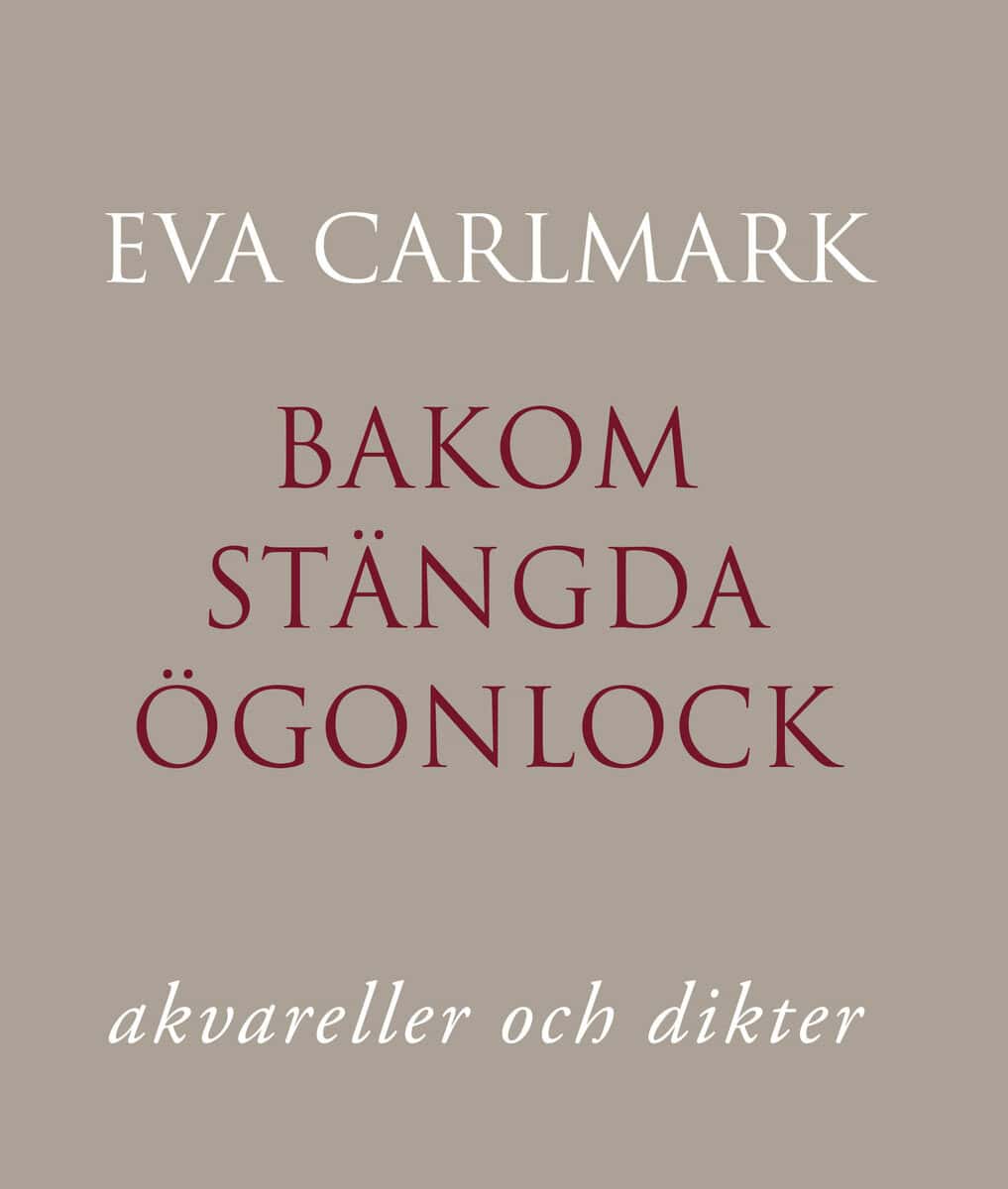 Carlmark, Eva | Bakom stängda ögonlock