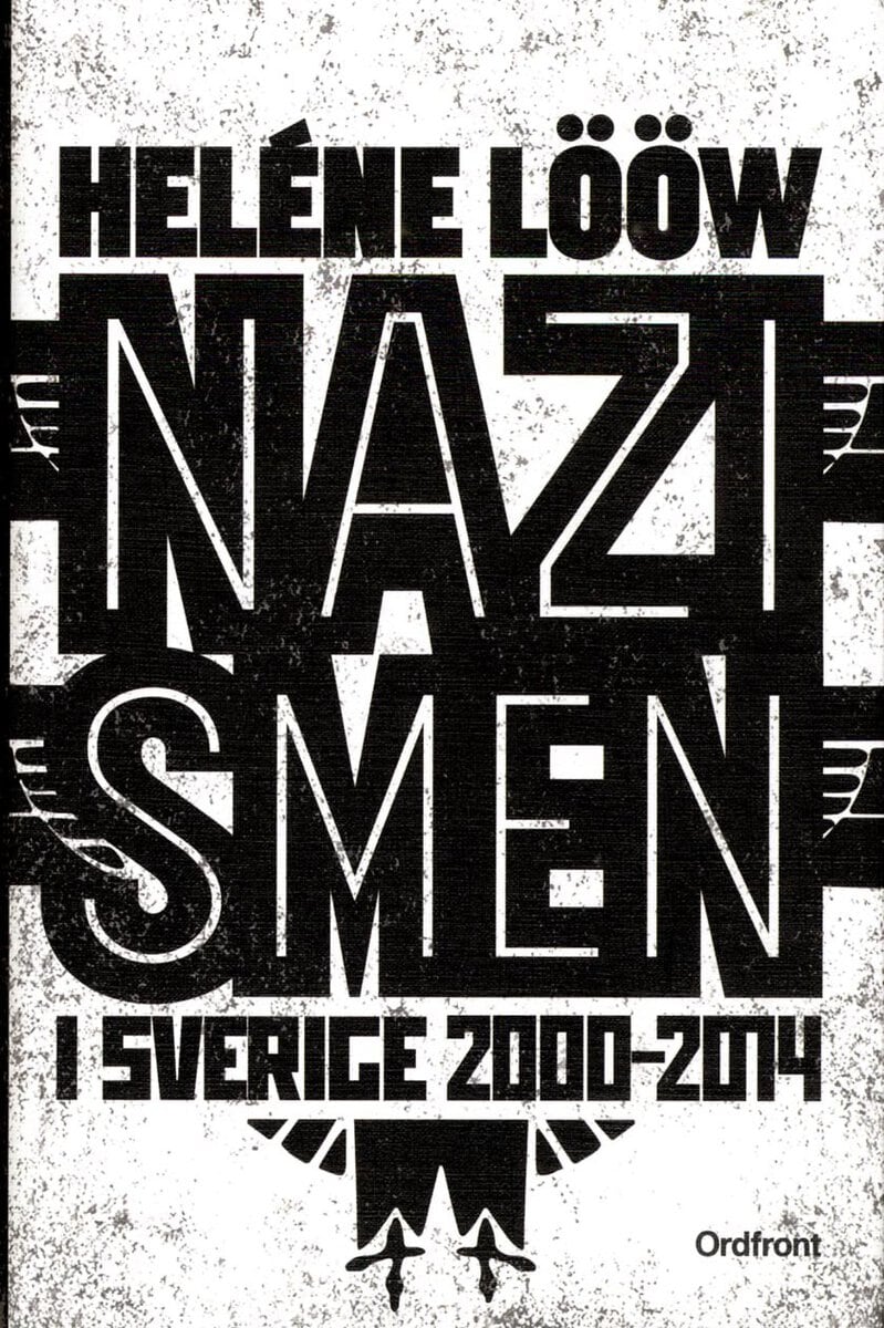 Lööw, Heléne | Nazismen i Sverige 2000-2014