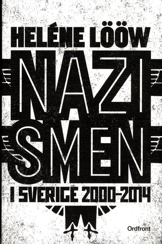 Lööw, Heléne | Nazismen i Sverige 2000-2014