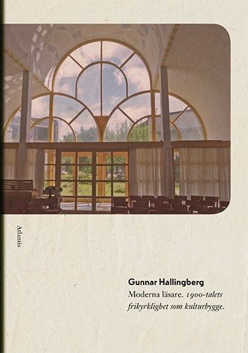 Hallingberg, Gunnar | Moderna läsare : 1900-talets frikyrklighet som kulturbygge