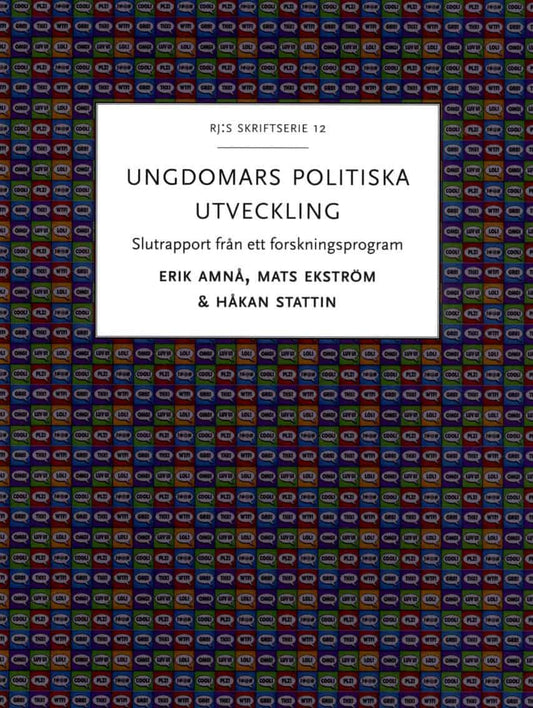 Amnå, Erik | Ekström, Mats | Stattin, Håkan | Ungdomars politiska utveckling : Slutrapport från ett forskningsprogram