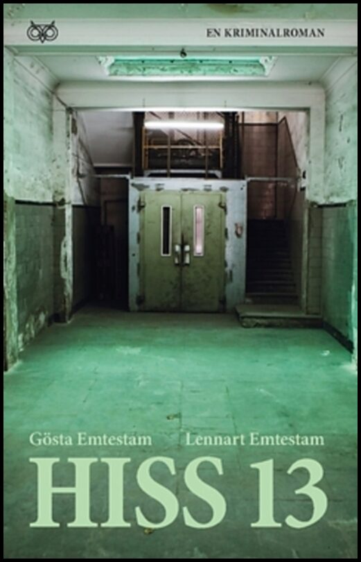 Emtestam, Gösta | Emtestam, Lennart | Hiss 13 : En kriminalroman