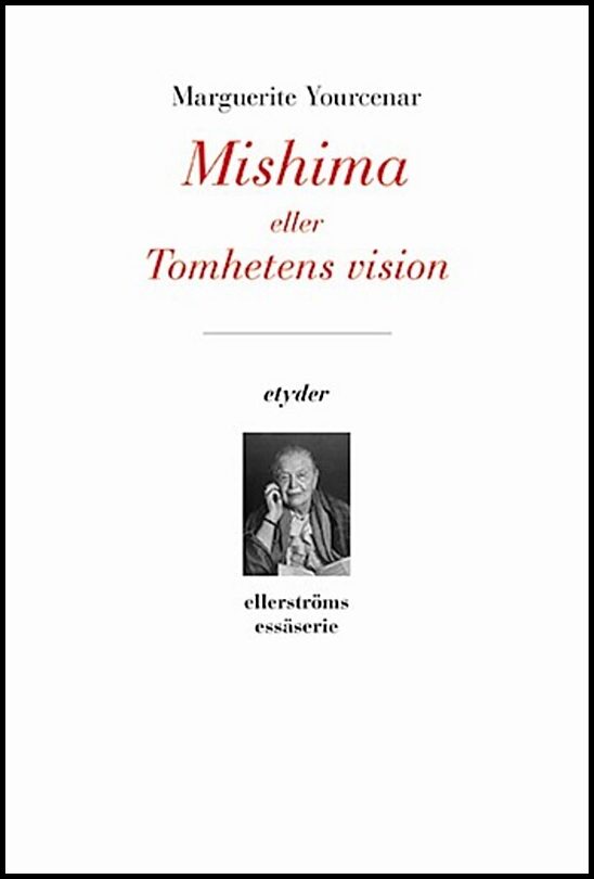 Yourcenar, Marguerite | Mishima eller Tomhetens vision