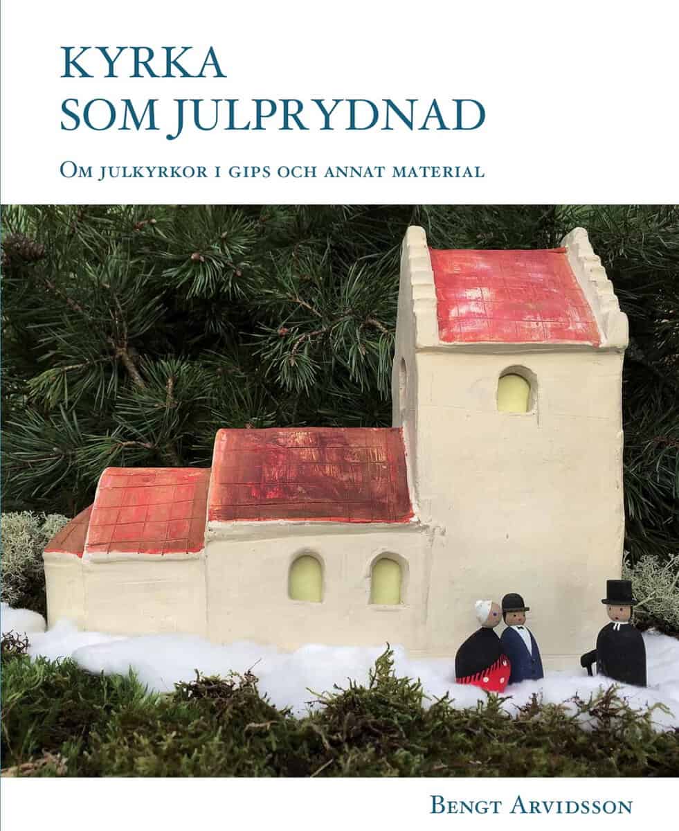 Arvidsson, Bengt | Kyrka som julprydnad : Om julkyrkor i gips och annat material.