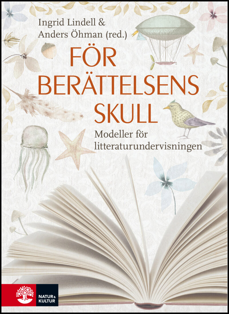 Lindell, Ingrid | Öhman, Anders | Lindell, Ingrid [red.] | För berättelsens skull : Modeller för litteraturundervisningen