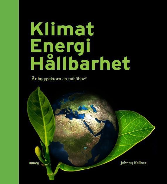 Kellner, Johnny | Klimat Energi Hållbarhet : Är byggsektorn en miljöbov?