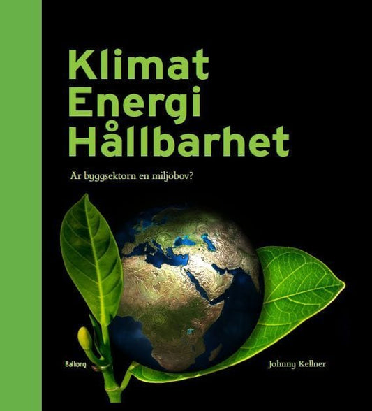 Kellner, Johnny | Klimat Energi Hållbarhet : Är byggsektorn en miljöbov?