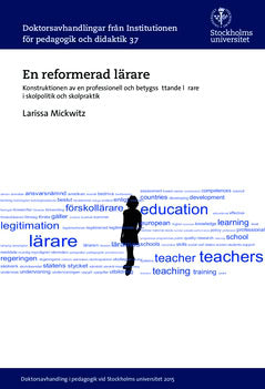 Mickwitz, Larissa | En reformerad lärare : Konstruktionen av en professionell och betygssättande lärare i skolpolitik oc...