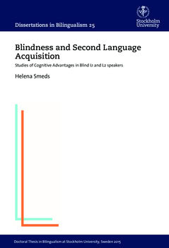 Smeds, Helena | Blindness and Second Language Acquisition : Studies of Cognitive Advantages in Blind L1 and L2 speakers