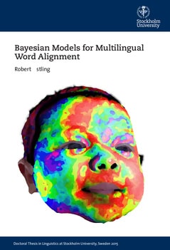 Östling, Robert | Bayesian Models for Multilingual Word Alignment