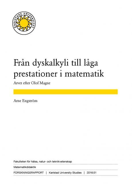 Engström, Arne | Från dyskalkyli till låga prestationer i matematik. Arvet efter Olof Magnes
