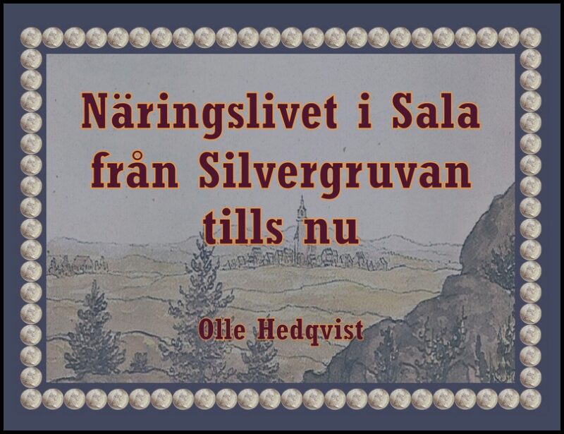 Hedqvist, Olle | Näringslivet i Sala från Silvergruvan tills nu