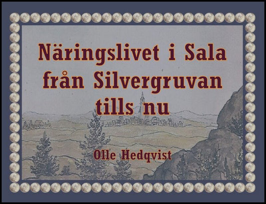 Hedqvist, Olle | Näringslivet i Sala från Silvergruvan tills nu