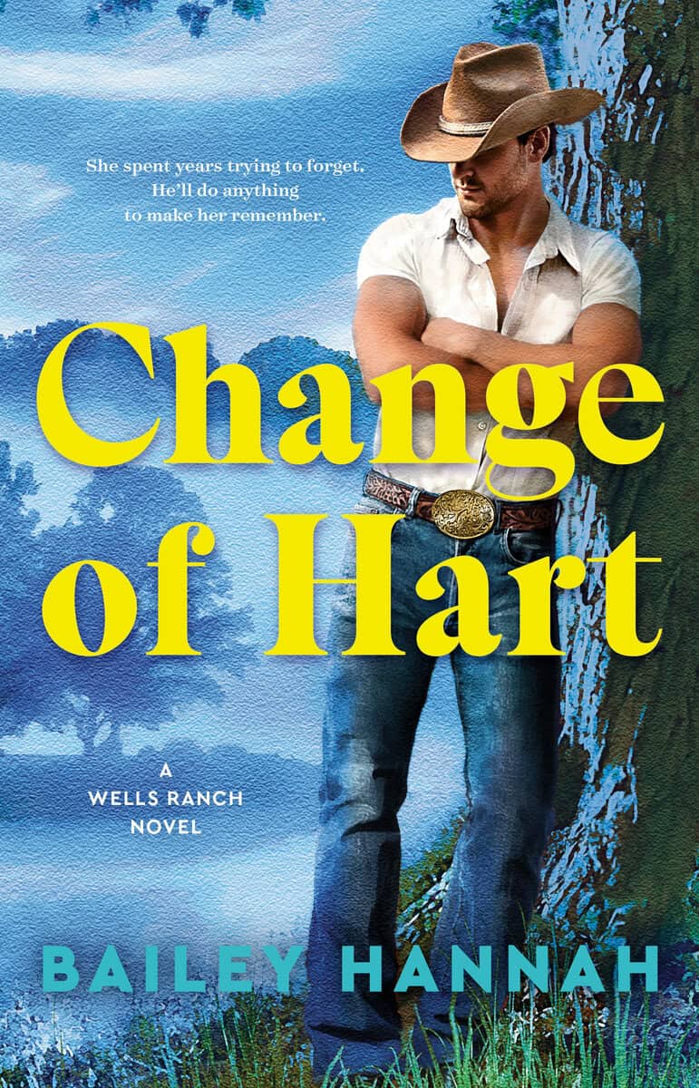 Hannah, Bailey | Change of Hart : A Wells Ranch Novel