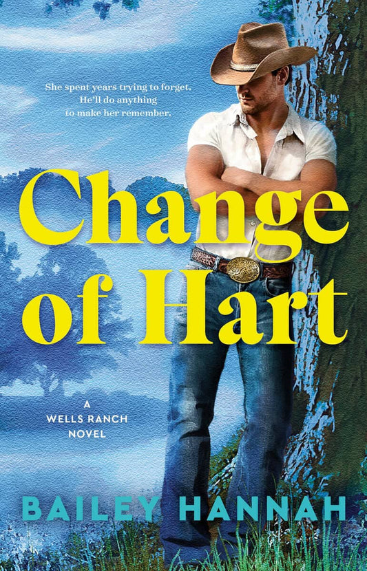 Hannah, Bailey | Change of Hart : A Wells Ranch Novel