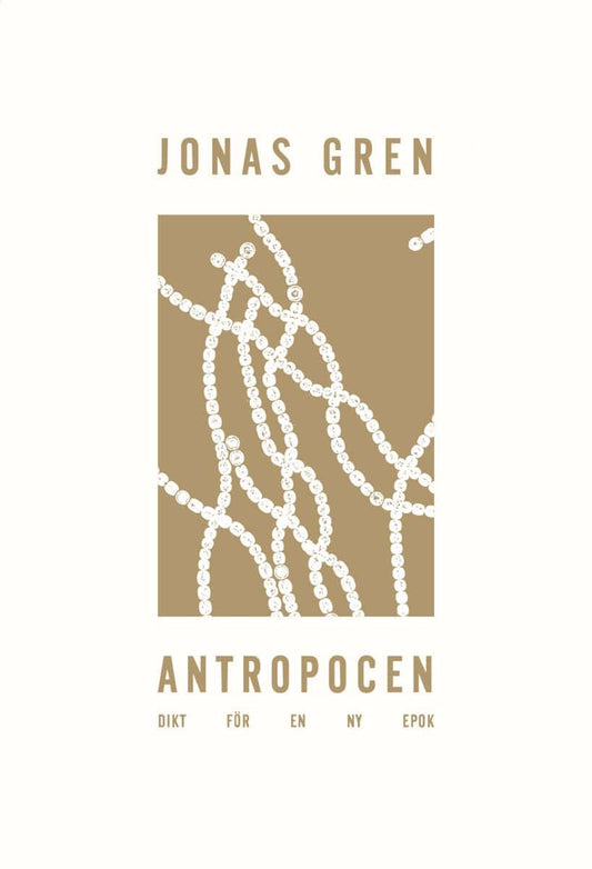Gren, Jonas | Antropocen : Dikt för en ny epok