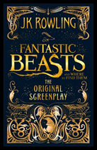 Rowling, J. K. | Fantastic Beasts and Where to Find Them : The Original Screenplay