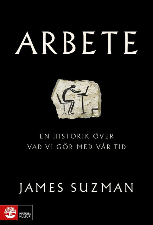 Suzman, James | Arbete : En historik över vad vi gör med vår tid