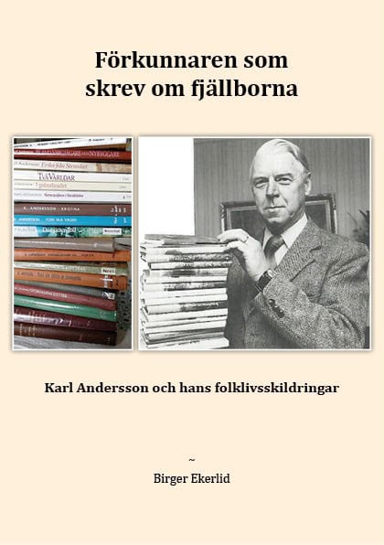 Ekerlid, Birger | Förkunnaren som skrev om fjällborna : Karl Andersson och hans folklivsskildringar