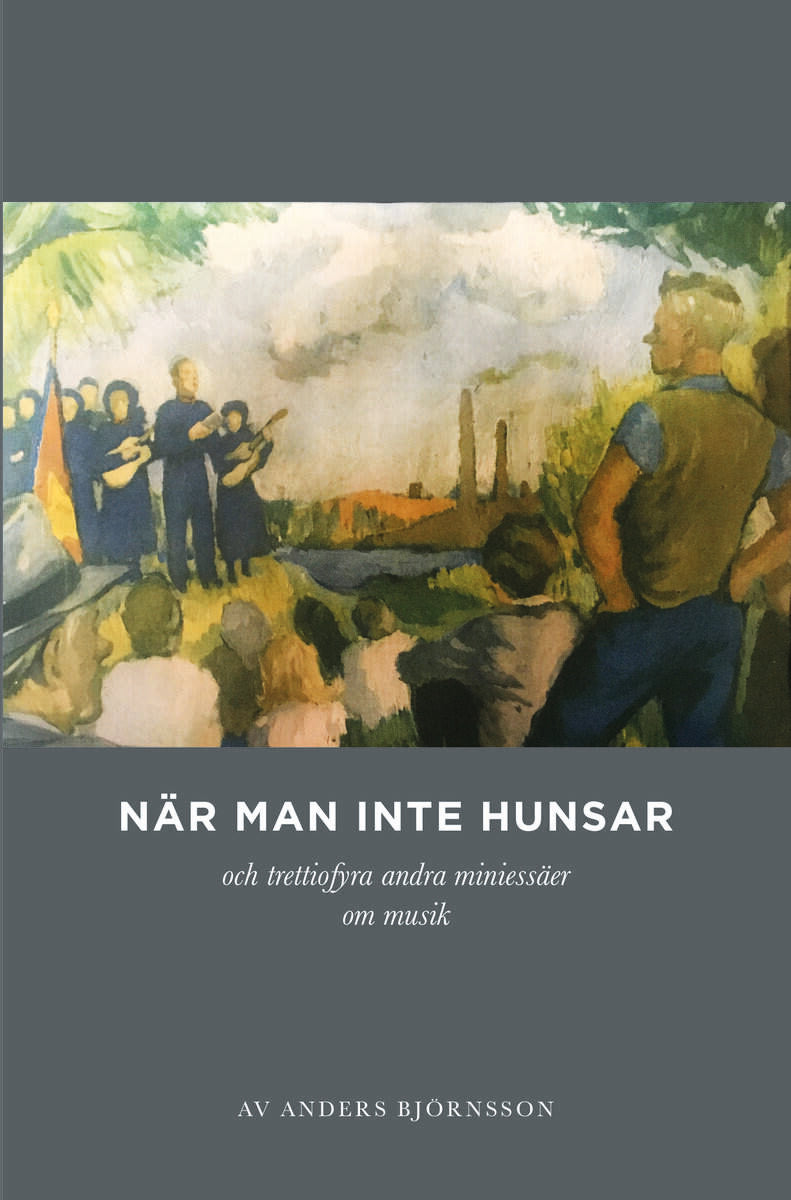 Björnsson, Anders | När man inte hunsar och trettiofyra andra miniessäer om musik