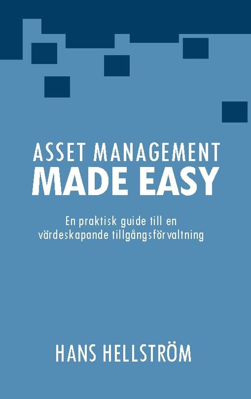 Hellström, Hans | Asset management made easy : En praktisk guide till en värdeskapande tillgå